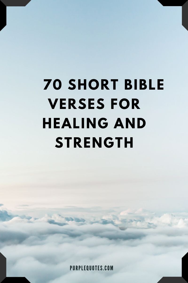 70 short verses for healing and strength.